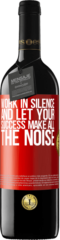 39,95 € 送料無料 | 赤ワイン REDエディション MBE 予約する 沈黙の中で働き、あなたの成功がすべての騒ぎをさせる 赤いタグ. カスタマイズ可能なラベル 予約する 12 月 収穫 2014 Tempranillo