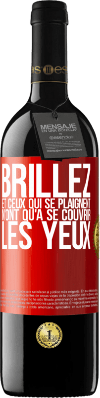 39,95 € | Vin rouge Édition RED MBE Réserve Brillez et ceux qui se plaignent n'ont qu'à se couvrir les yeux Étiquette Rouge. Étiquette personnalisable Réserve 12 Mois Récolte 2015 Tempranillo