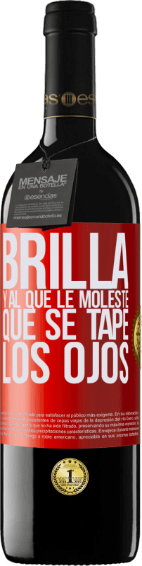 39,95 € | Vino Tinto Edición RED MBE Reserva Brilla y al que le moleste, que se tape los ojos Etiqueta Roja. Etiqueta personalizable Reserva 12 Meses Cosecha 2015 Tempranillo