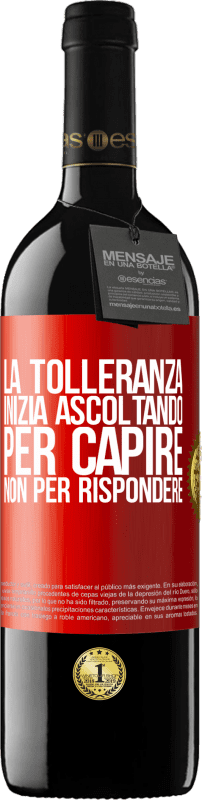 39,95 € | Vino rosso Edizione RED MBE Riserva La tolleranza inizia ascoltando per capire, non per rispondere Etichetta Rossa. Etichetta personalizzabile Riserva 12 Mesi Raccogliere 2015 Tempranillo