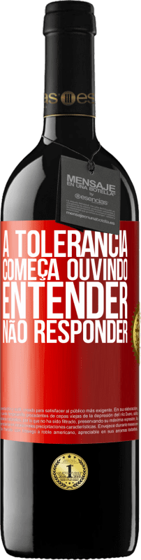 39,95 € Envio grátis | Vinho tinto Edição RED MBE Reserva A tolerância começa ouvindo entender, não responder Etiqueta Vermelha. Etiqueta personalizável Reserva 12 Meses Colheita 2016 Tempranillo