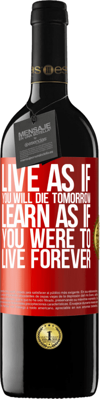 39,95 € | Red Wine RED Edition MBE Reserve Live as if you will die tomorrow. Learn as if you were to live forever Red Label. Customizable label Reserve 12 Months Harvest 2015 Tempranillo