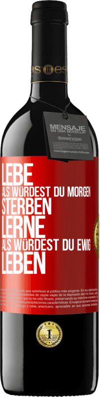 Kostenloser Versand | Rotwein RED Ausgabe MBE Reserve Lebe, als würdest du morgen sterben. Lerne, als würdest du ewig leben Rote Markierung. Anpassbares Etikett Reserve 12 Monate Ernte 2014 Tempranillo