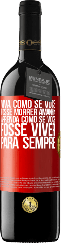 39,95 € | Vinho tinto Edição RED MBE Reserva Viva como se você fosse morrer amanhã. Aprenda como se você fosse viver para sempre Etiqueta Vermelha. Etiqueta personalizável Reserva 12 Meses Colheita 2015 Tempranillo