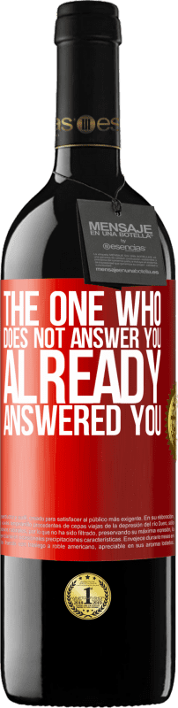 39,95 € Free Shipping | Red Wine RED Edition MBE Reserve The one who does not answer you, already answered you Red Label. Customizable label Reserve 12 Months Harvest 2016 Tempranillo
