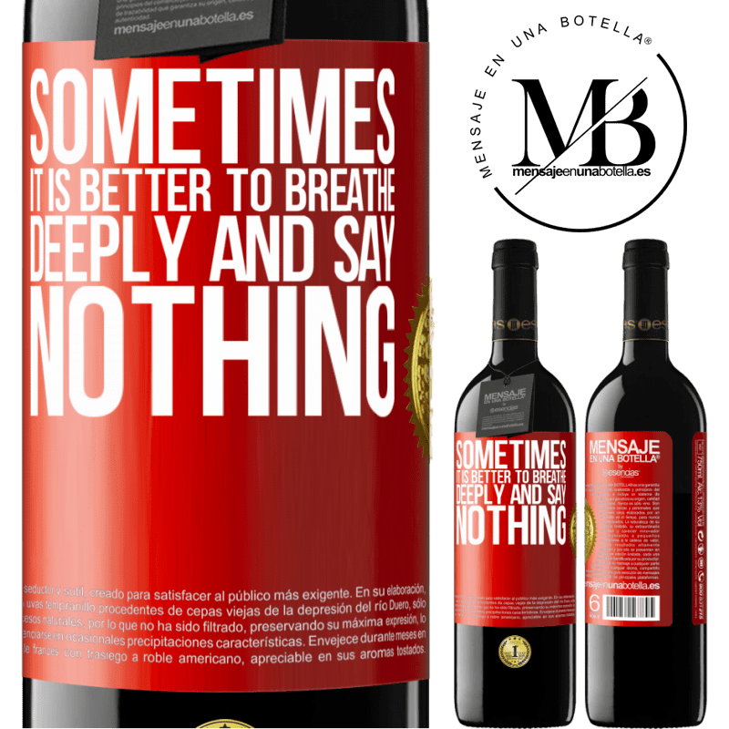 24,95 € Free Shipping | Red Wine RED Edition Crianza 6 Months Sometimes it is better to breathe deeply and say nothing Red Label. Customizable label Aging in oak barrels 6 Months Harvest 2019 Tempranillo
