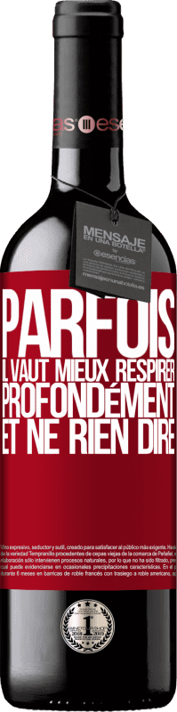 39,95 € | Vin rouge Édition RED MBE Réserve Parfois, il vaut mieux respirer profondément et ne rien dire Étiquette Rouge. Étiquette personnalisable Réserve 12 Mois Récolte 2016 Tempranillo