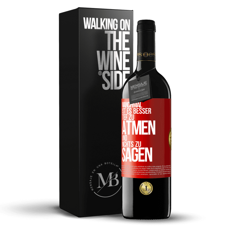 39,95 € Kostenloser Versand | Rotwein RED Ausgabe MBE Reserve Manchmal ist es besser, tief zu atmen und nichts zu sagen Rote Markierung. Anpassbares Etikett Reserve 12 Monate Ernte 2015 Tempranillo