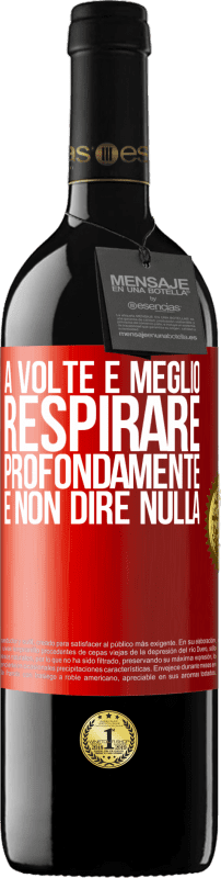 39,95 € | Vino rosso Edizione RED MBE Riserva A volte è meglio respirare profondamente e non dire nulla Etichetta Rossa. Etichetta personalizzabile Riserva 12 Mesi Raccogliere 2015 Tempranillo