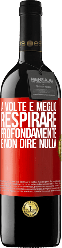 39,95 € | Vino rosso Edizione RED MBE Riserva A volte è meglio respirare profondamente e non dire nulla Etichetta Rossa. Etichetta personalizzabile Riserva 12 Mesi Raccogliere 2016 Tempranillo