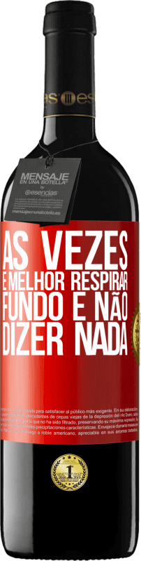 39,95 € | Vinho tinto Edição RED MBE Reserva Às vezes é melhor respirar fundo e não dizer nada Etiqueta Vermelha. Etiqueta personalizável Reserva 12 Meses Colheita 2016 Tempranillo