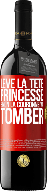 39,95 € Envoi gratuit | Vin rouge Édition RED MBE Réserve Lève la tête princesse. Sinon la couronne va tomber Étiquette Rouge. Étiquette personnalisable Réserve 12 Mois Récolte 2016 Tempranillo