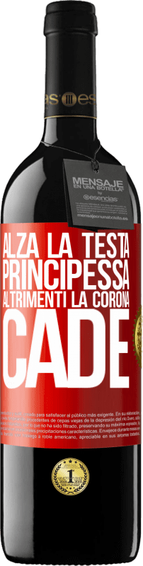 39,95 € | Vino rosso Edizione RED MBE Riserva Alza la testa, principessa. Altrimenti la corona cade Etichetta Rossa. Etichetta personalizzabile Riserva 12 Mesi Raccogliere 2015 Tempranillo