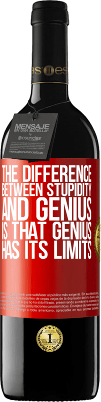 39,95 € | Red Wine RED Edition MBE Reserve The difference between stupidity and genius, is that genius has its limits Red Label. Customizable label Reserve 12 Months Harvest 2015 Tempranillo