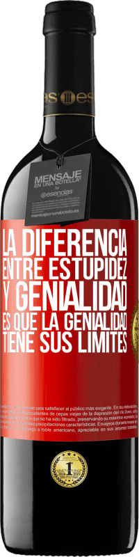 «La diferencia entre estupidez y genialidad, es que la genialidad tiene sus límites» Edición RED MBE Reserva