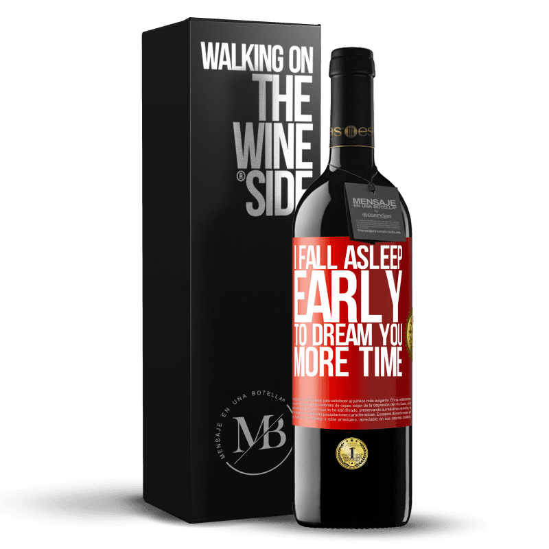 39,95 € Free Shipping | Red Wine RED Edition MBE Reserve I fall asleep early to dream you more time Red Label. Customizable label Reserve 12 Months Harvest 2016 Tempranillo