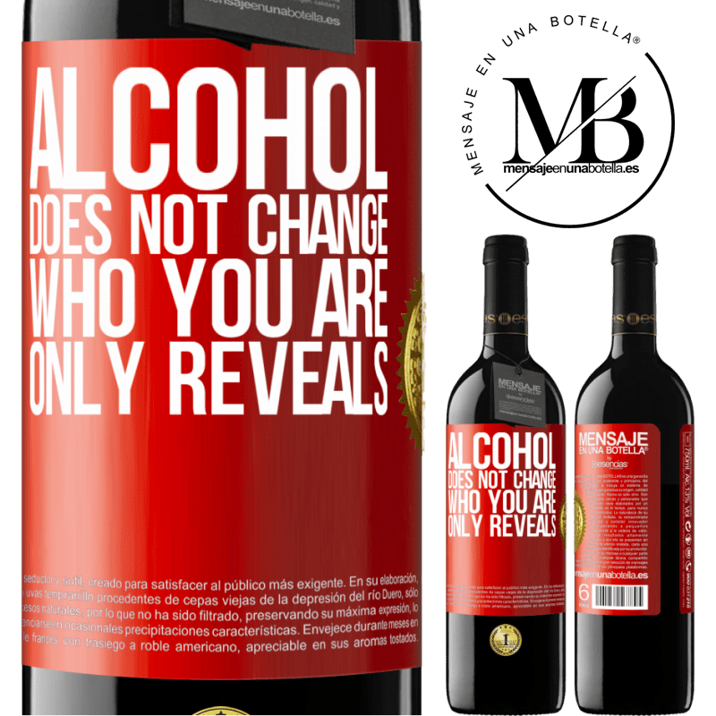 39,95 € Free Shipping | Red Wine RED Edition MBE Reserve Alcohol does not change who you are. Only reveals Red Label. Customizable label Reserve 12 Months Harvest 2016 Tempranillo
