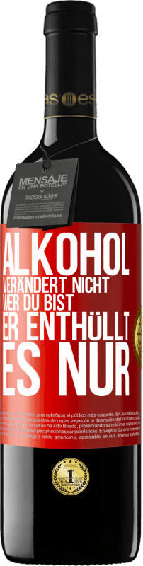 39,95 € | Rotwein RED Ausgabe MBE Reserve Alkohol verändert nicht, wer du bist. Er enthüllt es nur Rote Markierung. Anpassbares Etikett Reserve 12 Monate Ernte 2014 Tempranillo