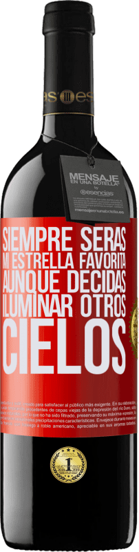 39,95 € Envío gratis | Vino Tinto Edición RED MBE Reserva Siempre serás mi estrella favorita, aunque decidas iluminar otros cielos Etiqueta Roja. Etiqueta personalizable Reserva 12 Meses Cosecha 2015 Tempranillo