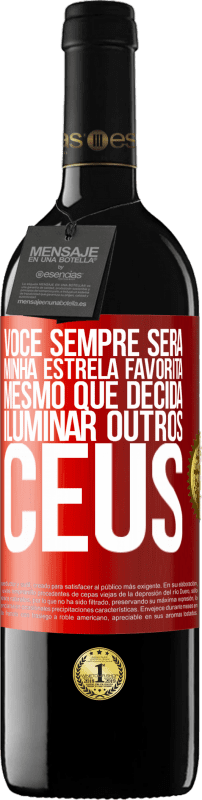 39,95 € | Vinho tinto Edição RED MBE Reserva Você sempre será minha estrela favorita, mesmo que decida iluminar outros céus Etiqueta Vermelha. Etiqueta personalizável Reserva 12 Meses Colheita 2015 Tempranillo