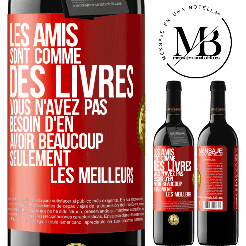 39,95 € Envoi gratuit | Vin rouge Édition RED MBE Réserve Les amis sont comme des livres. Vous n'avez pas besoin d'en avoir beaucoup, seulement les meilleurs Étiquette Rouge. Étiquette personnalisable Réserve 12 Mois Récolte 2015 Tempranillo
