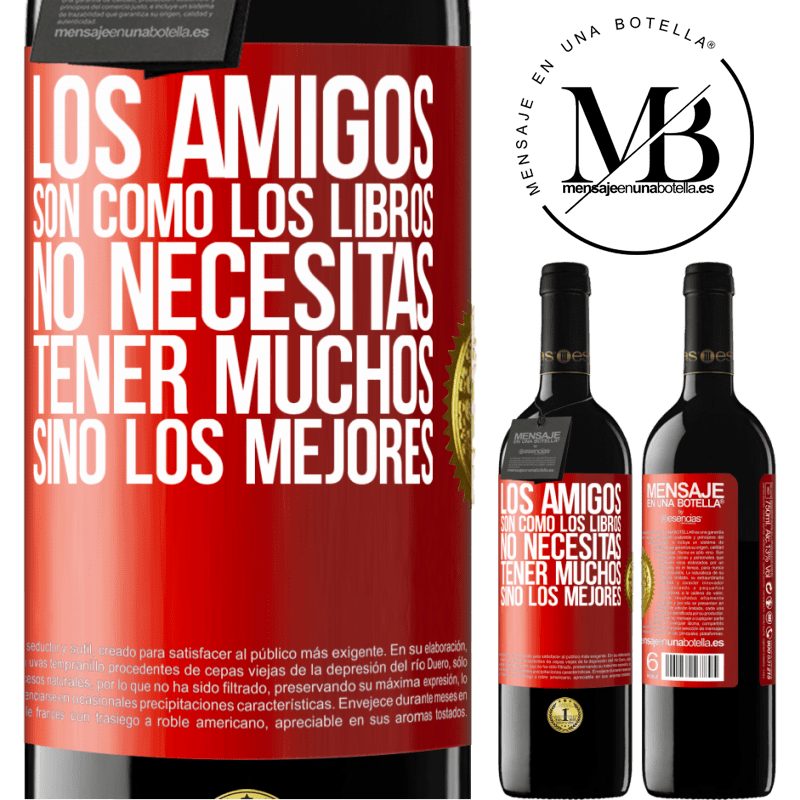 39,95 € Envío gratis | Vino Tinto Edición RED MBE Reserva Los amigos son como los libros. No necesitas tener muchos, sino los mejores Etiqueta Roja. Etiqueta personalizable Reserva 12 Meses Cosecha 2015 Tempranillo