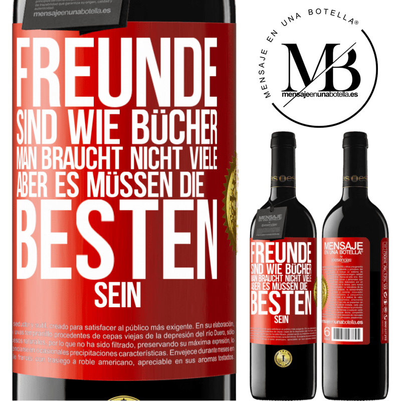 39,95 € Kostenloser Versand | Rotwein RED Ausgabe MBE Reserve Freunde sind wie Bücher. Man braucht nicht viele, aber es müssen die Besten sein Rote Markierung. Anpassbares Etikett Reserve 12 Monate Ernte 2015 Tempranillo