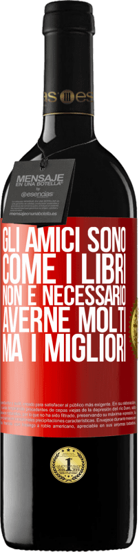 39,95 € | Vino rosso Edizione RED MBE Riserva Gli amici sono come i libri. Non è necessario averne molti, ma i migliori Etichetta Rossa. Etichetta personalizzabile Riserva 12 Mesi Raccogliere 2015 Tempranillo