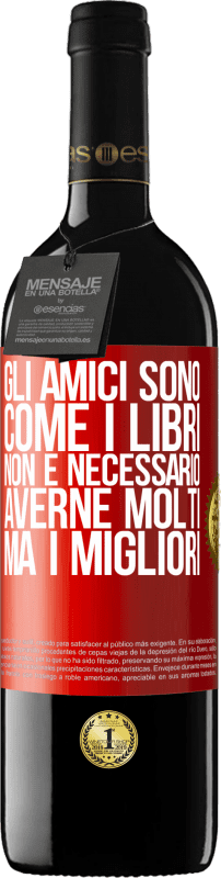 39,95 € Spedizione Gratuita | Vino rosso Edizione RED MBE Riserva Gli amici sono come i libri. Non è necessario averne molti, ma i migliori Etichetta Rossa. Etichetta personalizzabile Riserva 12 Mesi Raccogliere 2016 Tempranillo