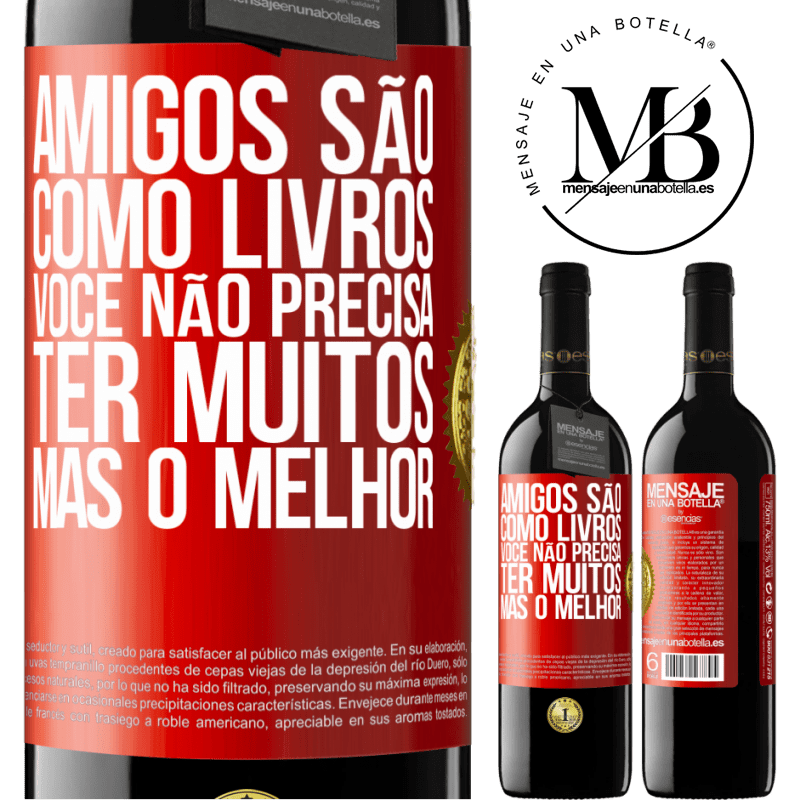 39,95 € Envio grátis | Vinho tinto Edição RED MBE Reserva Amigos são como livros. Você não precisa ter muitos, mas o melhor Etiqueta Vermelha. Etiqueta personalizável Reserva 12 Meses Colheita 2015 Tempranillo