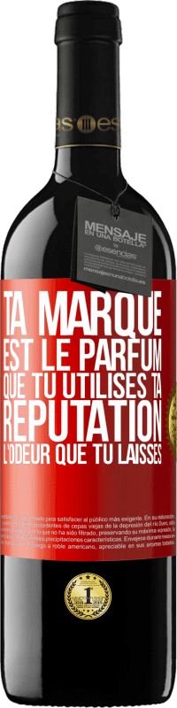 39,95 € | Vin rouge Édition RED MBE Réserve Ta marque est le parfum que tu utilises. Ta réputation l'odeur que tu laisses Étiquette Rouge. Étiquette personnalisable Réserve 12 Mois Récolte 2014 Tempranillo