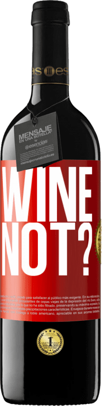 39,95 € | Красное вино Издание RED MBE Бронировать Wine not? Красная метка. Настраиваемая этикетка Бронировать 12 Месяцы Урожай 2014 Tempranillo