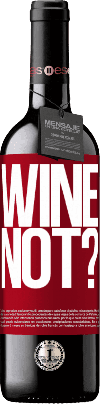 39,95 € | Vin rouge Édition RED MBE Réserve Wine not? Étiquette Rouge. Étiquette personnalisable Réserve 12 Mois Récolte 2014 Tempranillo