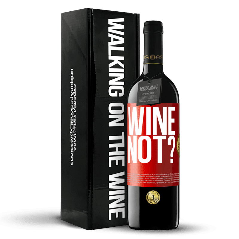 39,95 € Envío gratis | Vino Tinto Edición RED MBE Reserva Wine not? Etiqueta Roja. Etiqueta personalizable Reserva 12 Meses Cosecha 2015 Tempranillo