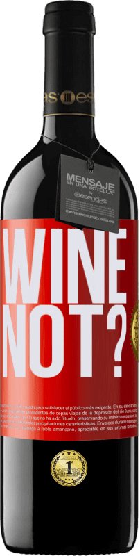 39,95 € | Rotwein RED Ausgabe MBE Reserve Wine not? Rote Markierung. Anpassbares Etikett Reserve 12 Monate Ernte 2014 Tempranillo