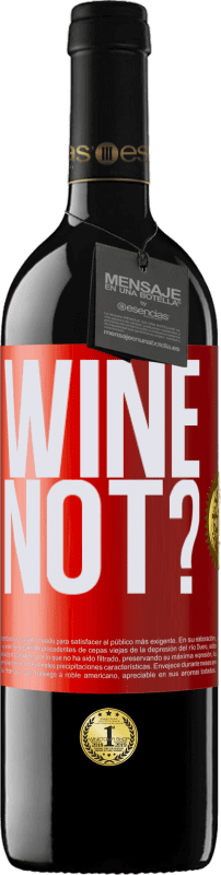 39,95 € | Rotwein RED Ausgabe MBE Reserve Wine not? Rote Markierung. Anpassbares Etikett Reserve 12 Monate Ernte 2015 Tempranillo