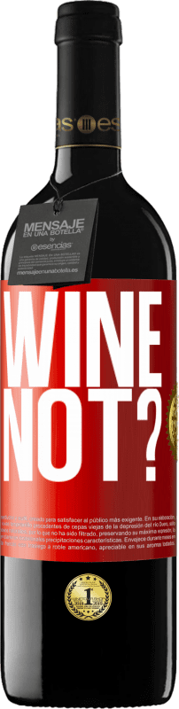 39,95 € | Vino rosso Edizione RED MBE Riserva Wine not? Etichetta Rossa. Etichetta personalizzabile Riserva 12 Mesi Raccogliere 2014 Tempranillo