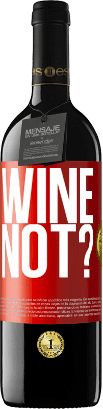 39,95 € | Vinho tinto Edição RED MBE Reserva Wine not? Etiqueta Vermelha. Etiqueta personalizável Reserva 12 Meses Colheita 2014 Tempranillo