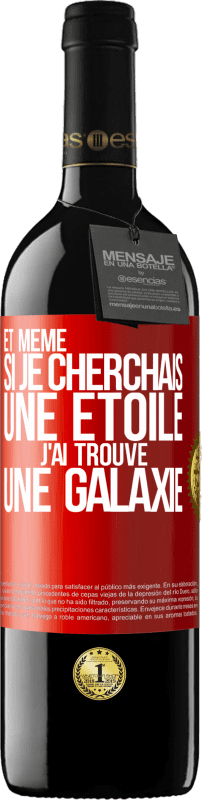 39,95 € | Vin rouge Édition RED MBE Réserve Et même si je cherchais une étoile, j'ai trouvé une galaxie Étiquette Rouge. Étiquette personnalisable Réserve 12 Mois Récolte 2015 Tempranillo