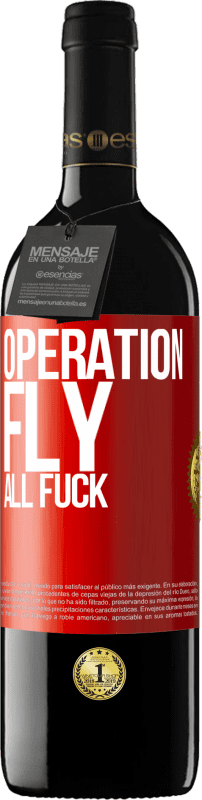39,95 € Free Shipping | Red Wine RED Edition MBE Reserve Operation fly ... all fuck Red Label. Customizable label Reserve 12 Months Harvest 2014 Tempranillo