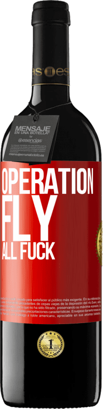 39,95 € Free Shipping | Red Wine RED Edition MBE Reserve Operation fly ... all fuck Red Label. Customizable label Reserve 12 Months Harvest 2016 Tempranillo
