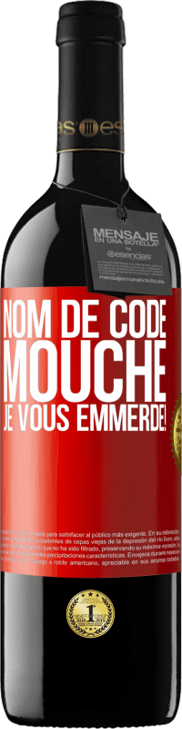 39,95 € | Vin rouge Édition RED MBE Réserve Nom de code mouche… je vous emmerde! Étiquette Rouge. Étiquette personnalisable Réserve 12 Mois Récolte 2015 Tempranillo