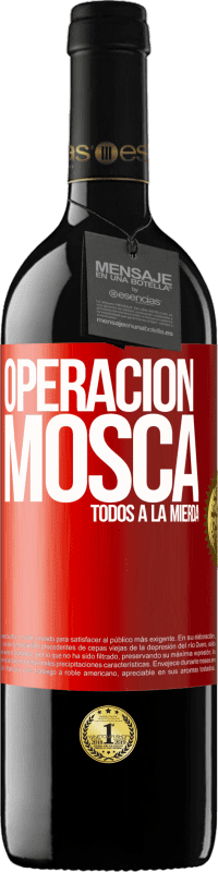 39,95 € | Vino Tinto Edición RED MBE Reserva Operación mosca … todos a la mierda Etiqueta Roja. Etiqueta personalizable Reserva 12 Meses Cosecha 2015 Tempranillo