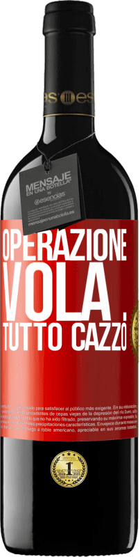 39,95 € | Vino rosso Edizione RED MBE Riserva Operazione vola ... tutto cazzo Etichetta Rossa. Etichetta personalizzabile Riserva 12 Mesi Raccogliere 2015 Tempranillo