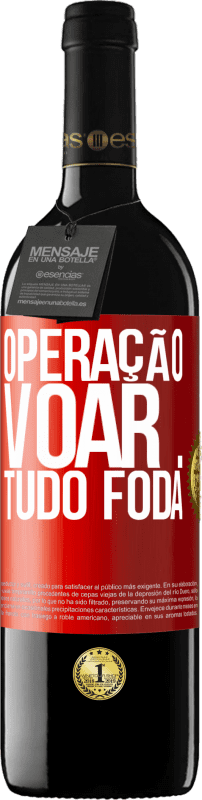 39,95 € | Vinho tinto Edição RED MBE Reserva Operação voar ... tudo foda Etiqueta Vermelha. Etiqueta personalizável Reserva 12 Meses Colheita 2014 Tempranillo