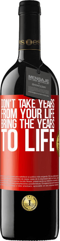 39,95 € Free Shipping | Red Wine RED Edition MBE Reserve Don't take years from your life, bring the years to life Red Label. Customizable label Reserve 12 Months Harvest 2016 Tempranillo