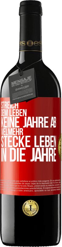 39,95 € | Rotwein RED Ausgabe MBE Reserve Streich dem Leben keine Jahre ab, vielmehr stecke Leben in die Jahre Rote Markierung. Anpassbares Etikett Reserve 12 Monate Ernte 2015 Tempranillo