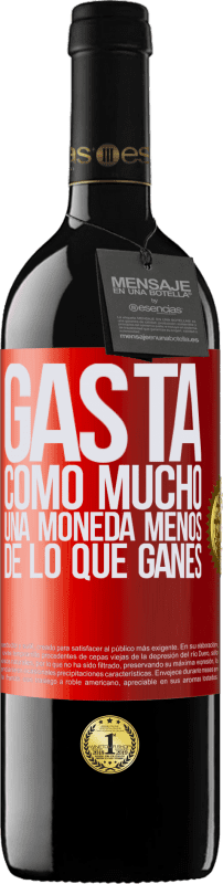 «Gasta, como mucho, una moneda menos de lo que ganes» Edición RED MBE Reserva