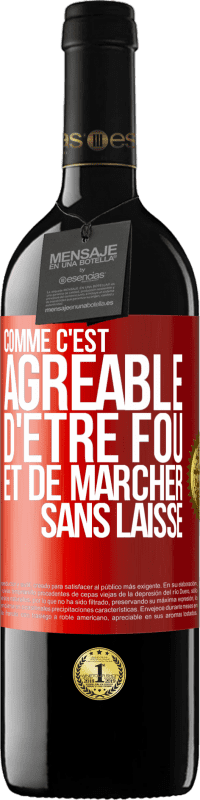 39,95 € Envoi gratuit | Vin rouge Édition RED MBE Réserve Comme c'est agréable d'être fou et de marcher sans laisse Étiquette Rouge. Étiquette personnalisable Réserve 12 Mois Récolte 2016 Tempranillo