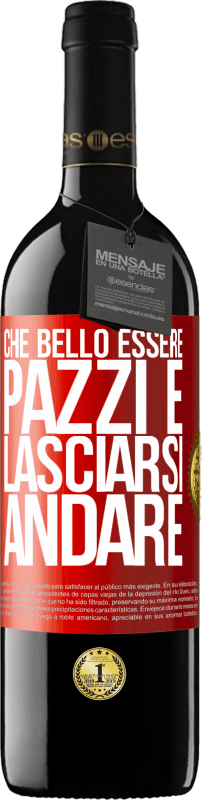 39,95 € | Vino rosso Edizione RED MBE Riserva Che bello essere pazzi e lasciarsi andare Etichetta Rossa. Etichetta personalizzabile Riserva 12 Mesi Raccogliere 2014 Tempranillo